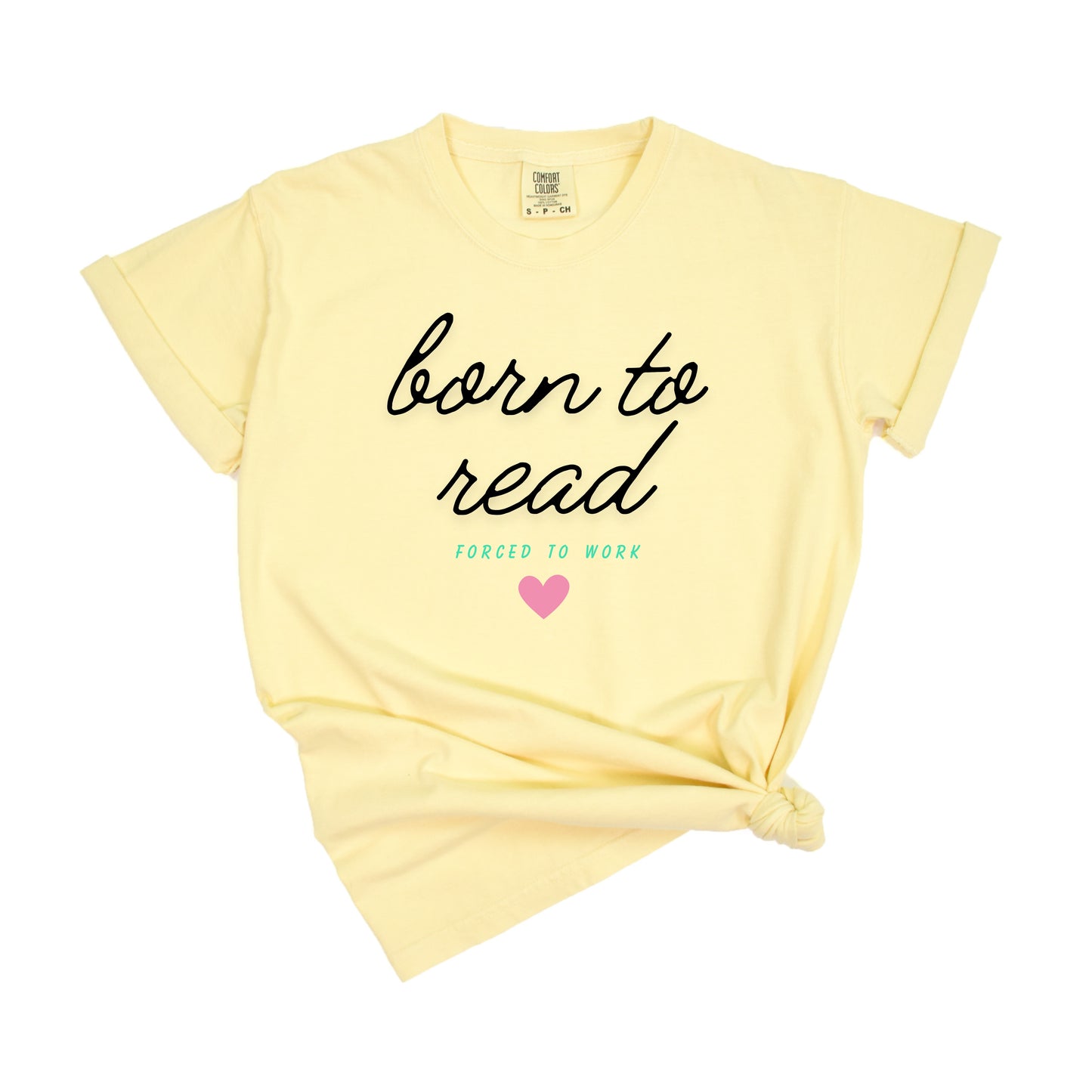 Born To Read, Forced To Work T-Shirt