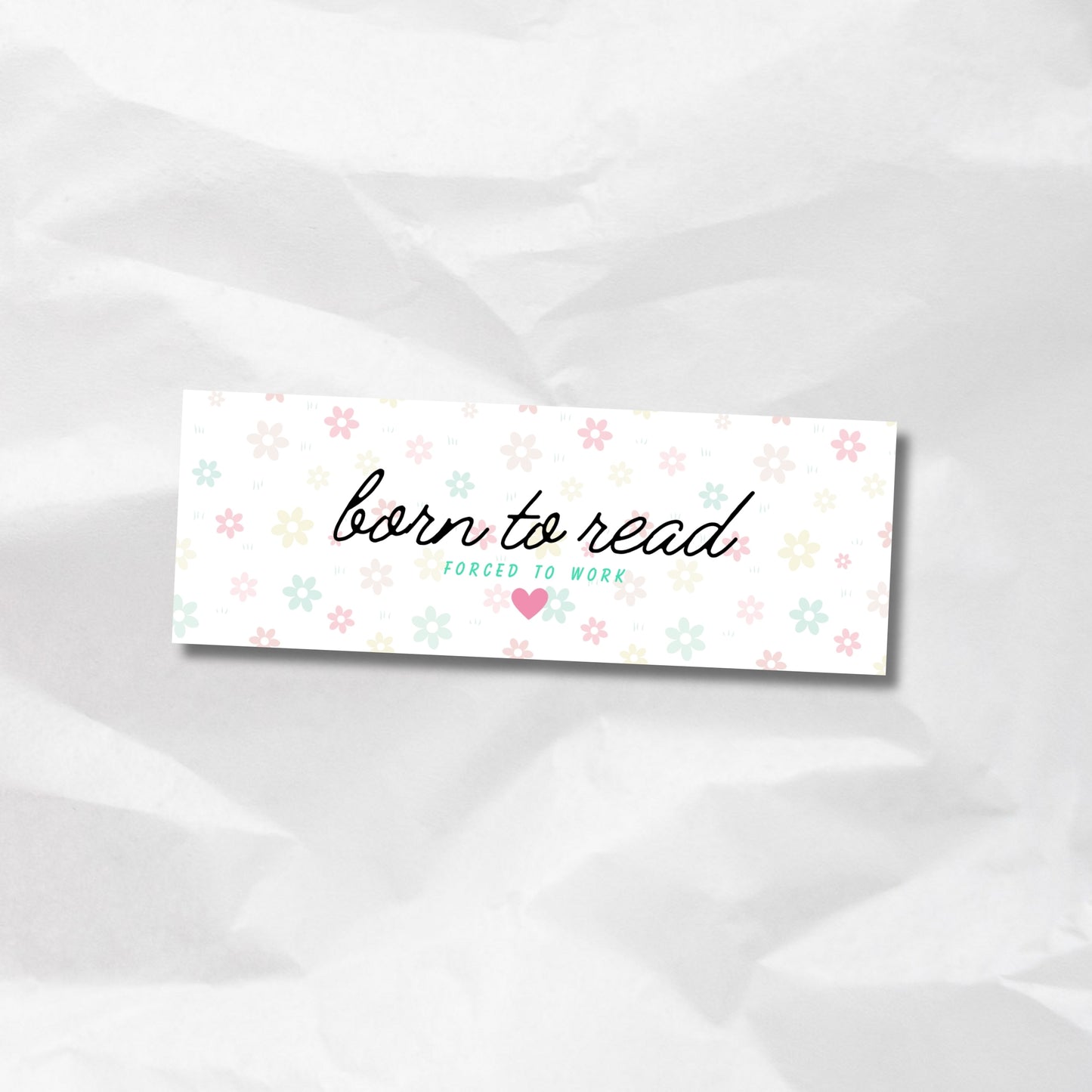 Born To Read, Forced To Work Bookmark