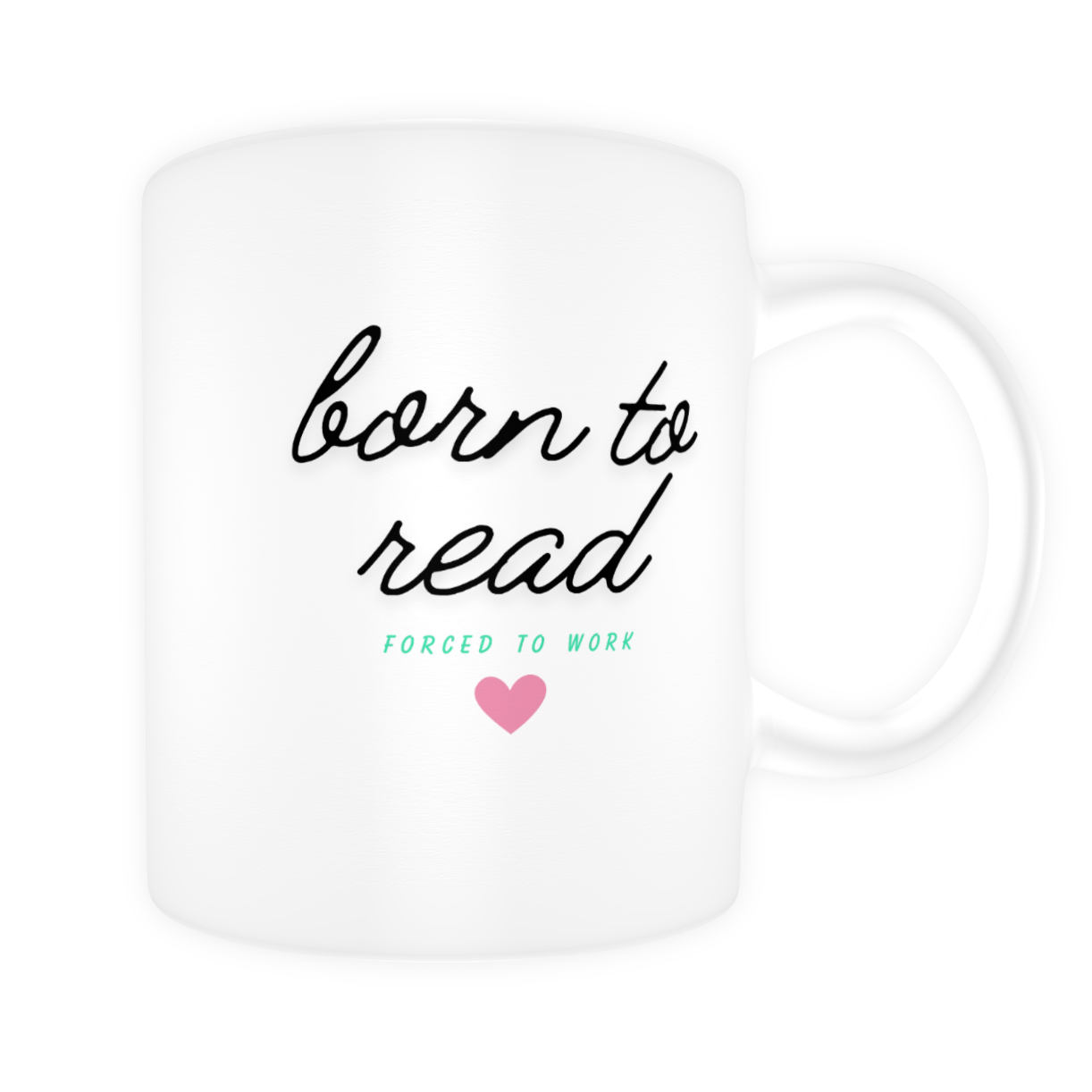 Born To Read, Forced To Work Ceramic Mug