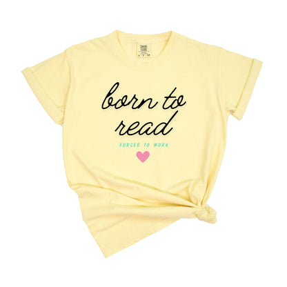 Born To Read, Forced To Work T-Shirt